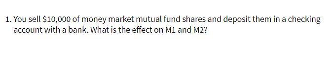 1. You sell $10,000 of money market mutual fund