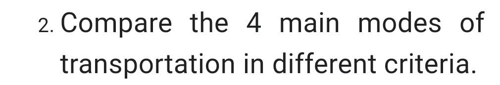 2. Compare the 4 main modes of transportation in