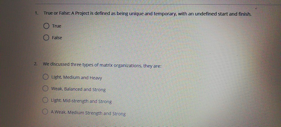 1. True or False: A Project is defined as being