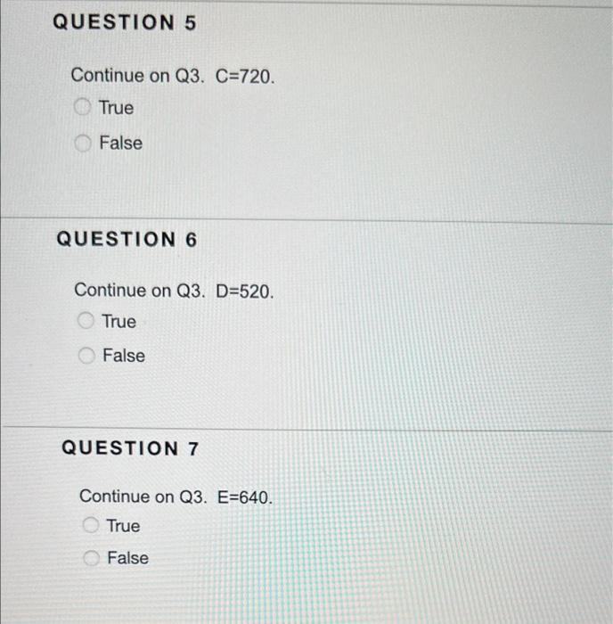 true or false QUESTION 5 Continue on Q3. C=720.