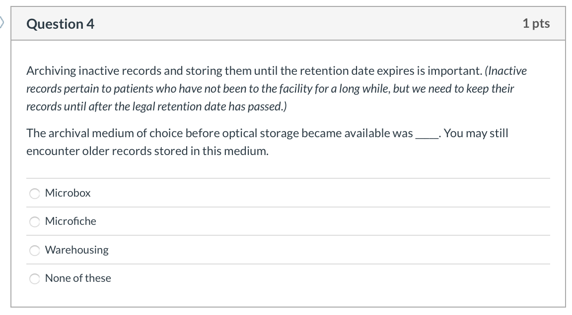 Question 4 1 pts Archiving inactive records and
