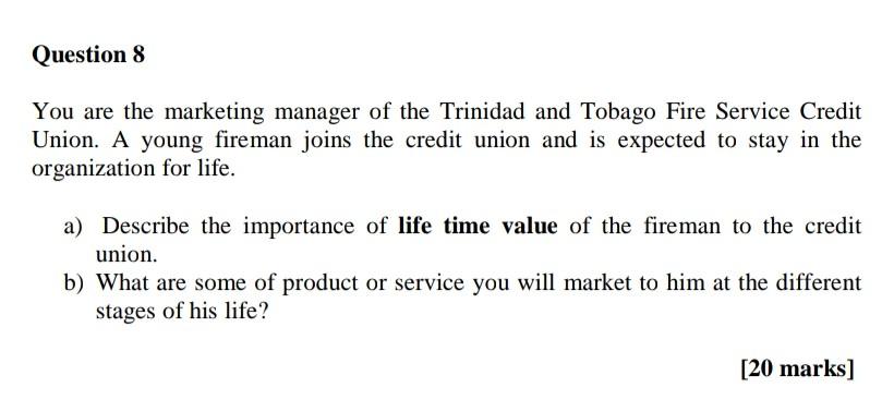 Question 8 You are the marketing manager of the