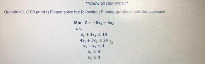 **Show all your work.** Question 1. (100 points)