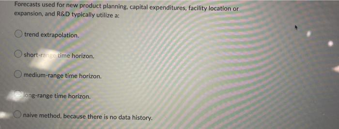 Forecasts used for new product planning, capital