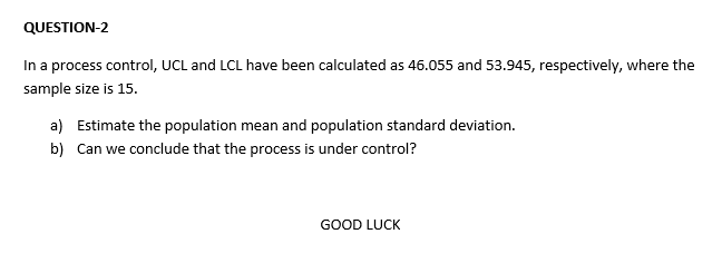 QUESTION-2 In a process control, UCL and LCL have