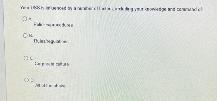Your DSS is influenced by a number of factors,