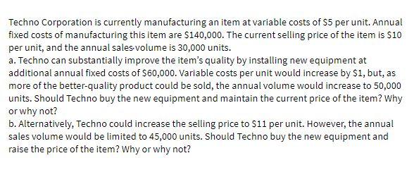 Techno Corporation is currently manufacturing an