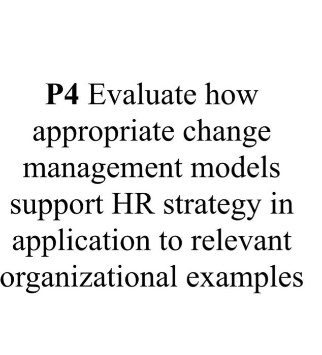 P4 Evaluate how appropriate change management