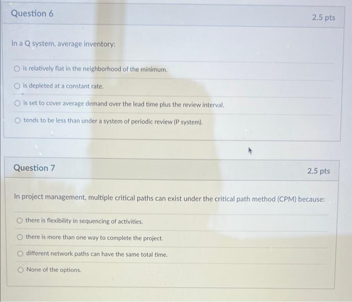 Question 6 In a Q system, average inventory: O is