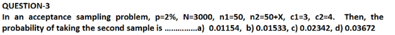 X=6 QUESTION-3 In an acceptance sampling problem,