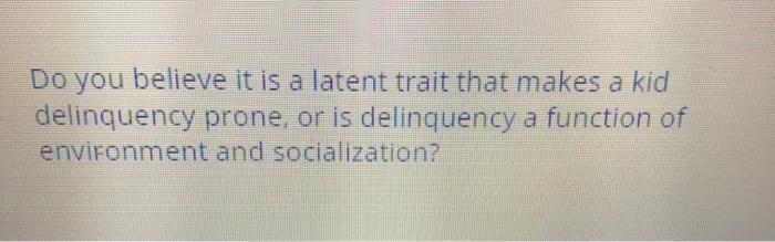 Do you believe it is a latent trait that makes a