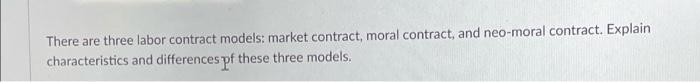 There are three labor contract models: market