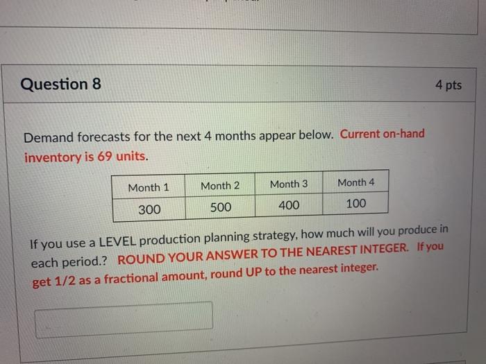 Question 8 4 pts Demand forecasts for the next 4