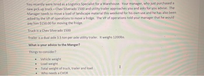 You recently were hired as a Logistics Specialist