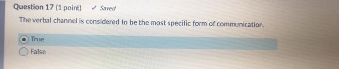 Question 17 (1 point) Saved The verbal channel is