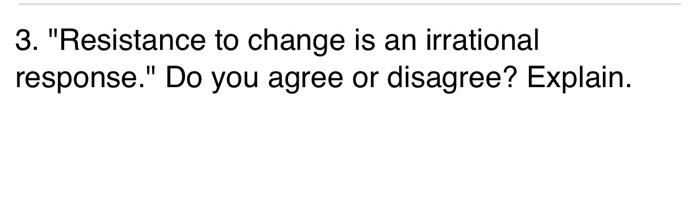 3. "Resistance to change is an irrational