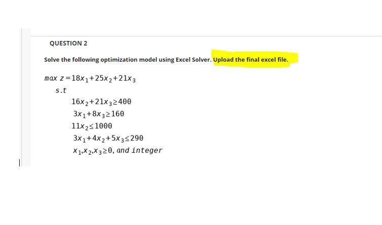 QUESTION 2 Solve the following optimization model