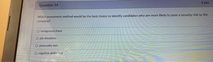 D Question 14 3 pts Which assessment method would