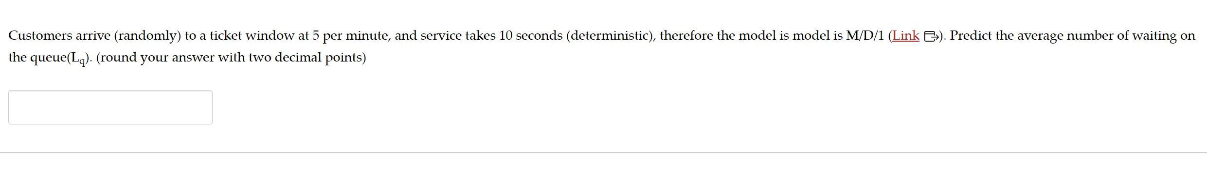 the queue (Lq). (round your answer with two