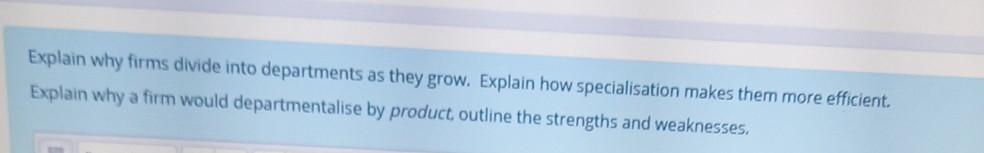 Explain why firms divide into departments as they