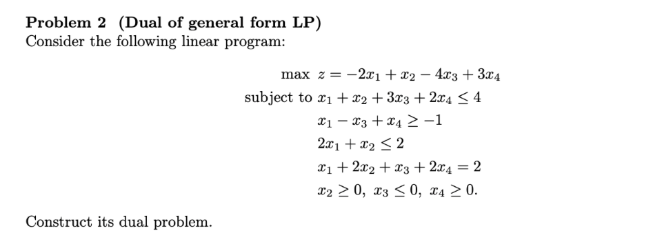 Problem 2 (Dual of general form LP) Consider the