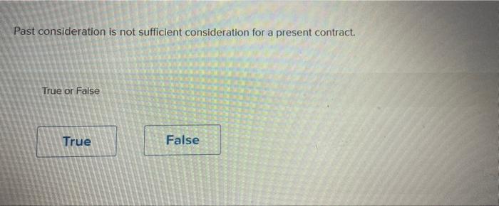 Past consideration is not sufficient