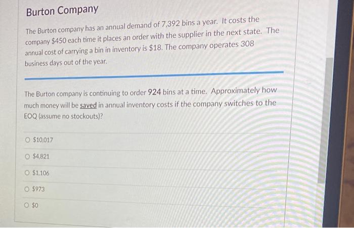 The Burton company has an annual demand of 7,392