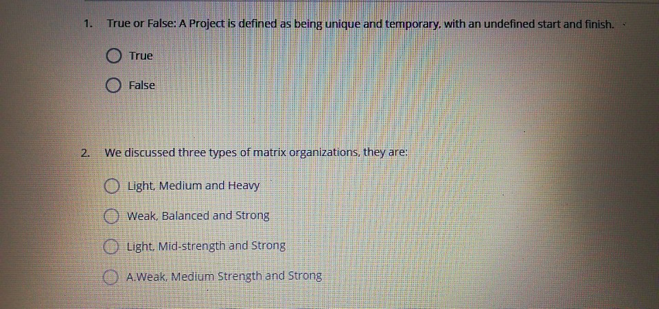 1. True or False: A Project is defined as being