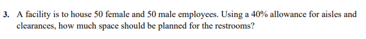 3. A facility is to house 50 female and 50 male