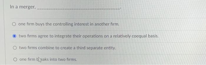 In a merger, O one form buys the controlling