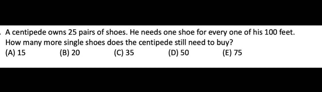 A centipede owns 25 pairs of shoes. He needs one