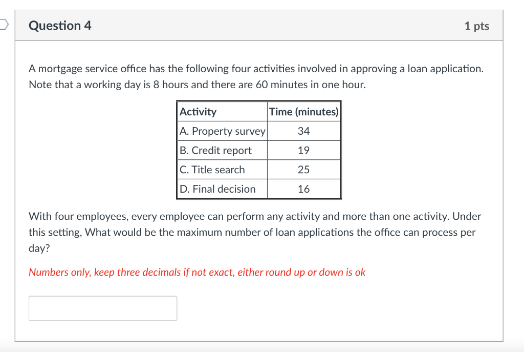 Question 4 1 pts A mortgage service office has