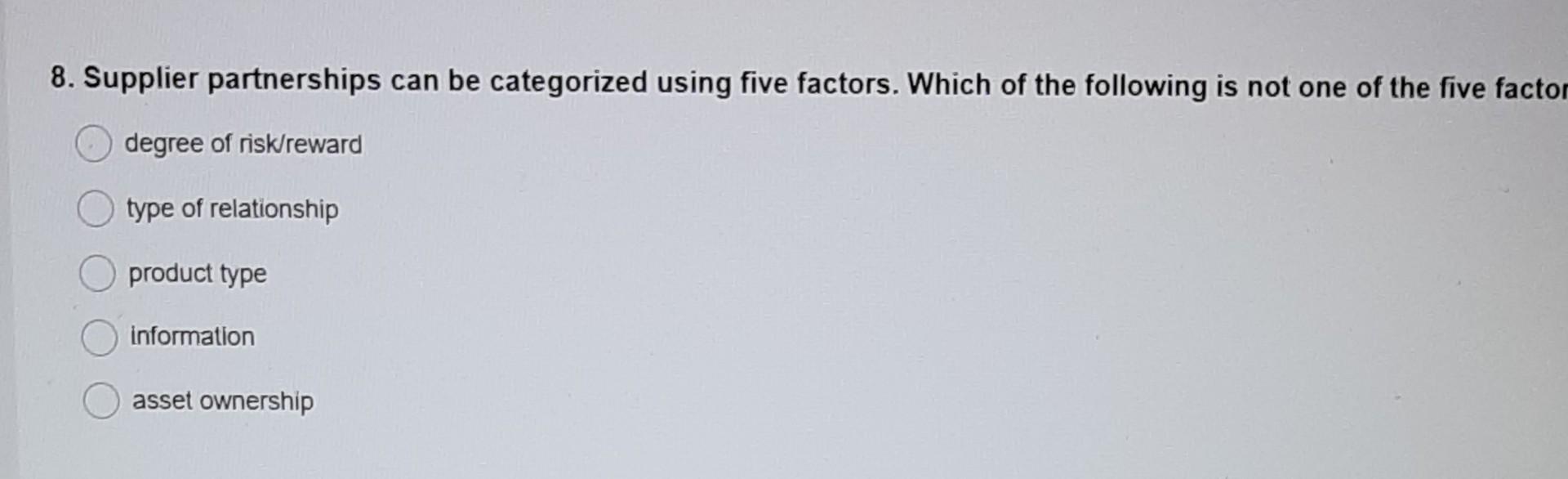 q9 8. Supplier partnerships can be categorized