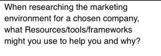 When researching the marketing environment for a