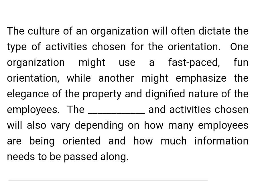 The culture of an organization will often dictate