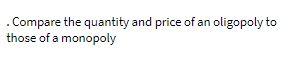 Compare the quantity and price of an oligopoly to
