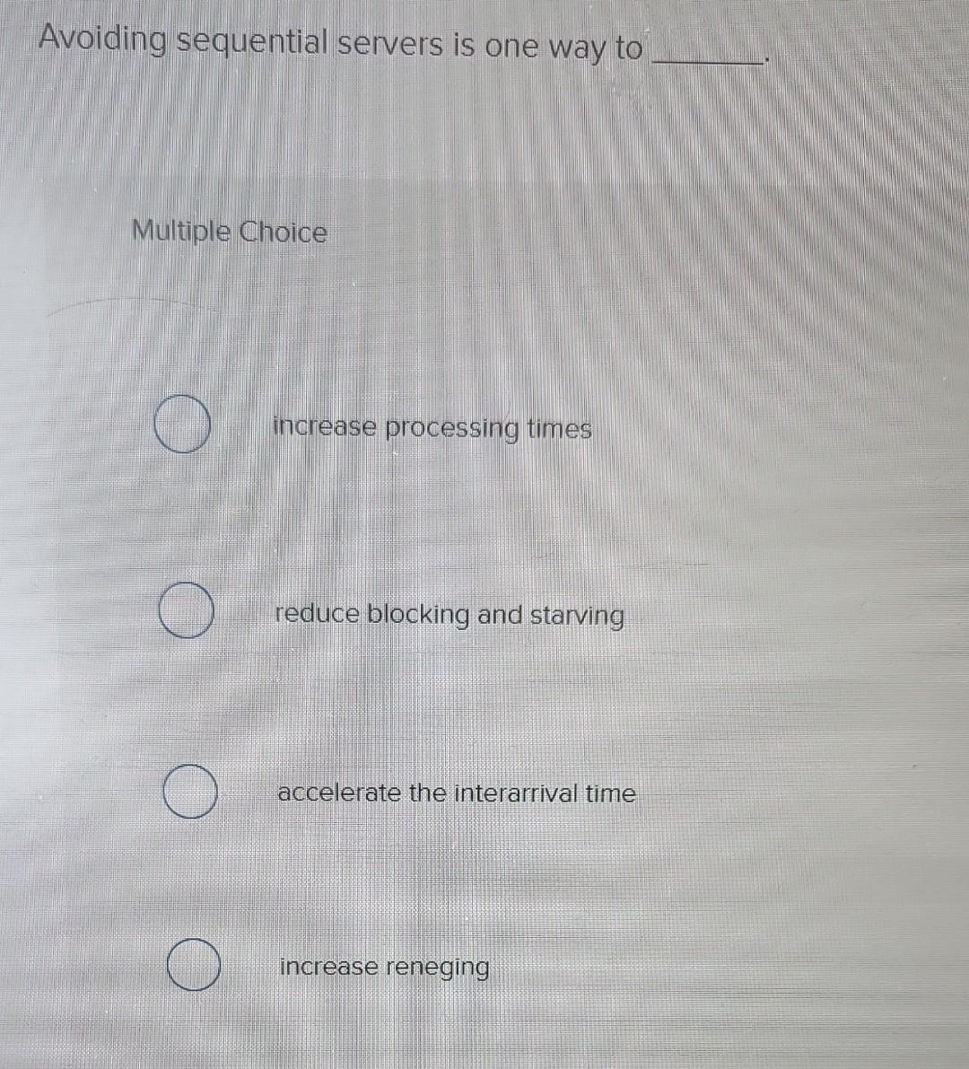 Avoiding sequential servers is one way to