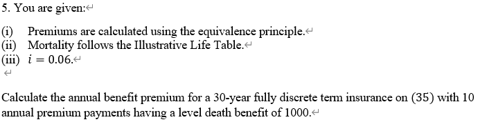 5. You are given: (1) Premiums are calculated