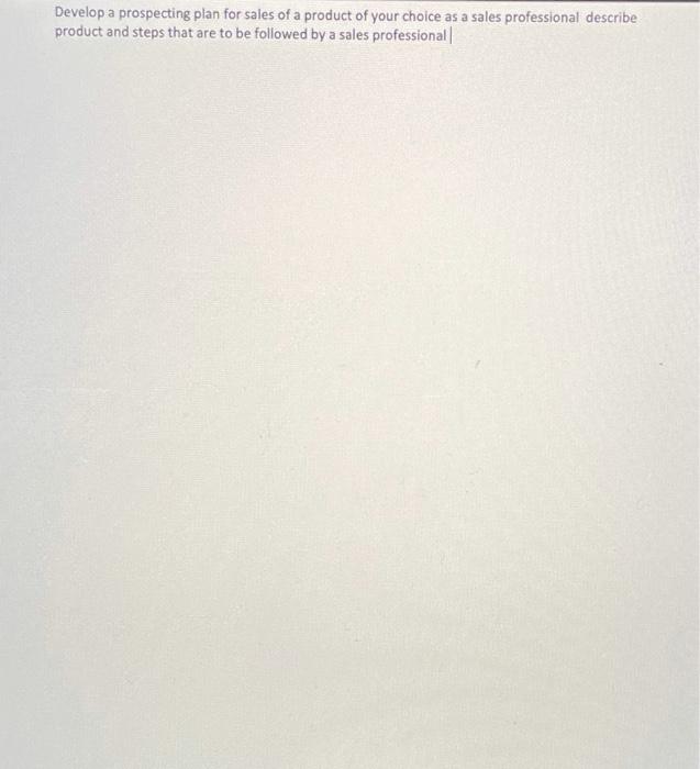 Develop a prospecting plan for sales of a product