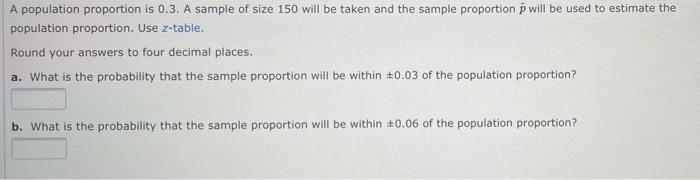 A population proportion is 0.3. A sample of size