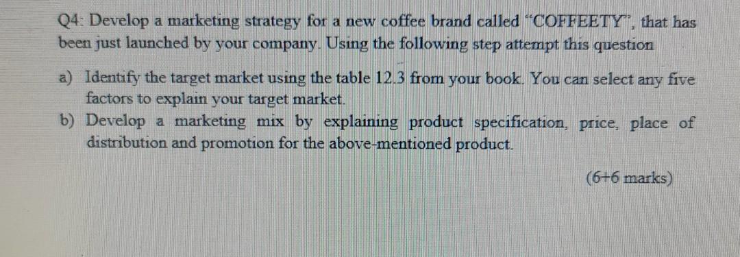 need it ASAP Q4: Develop a marketing strategy for