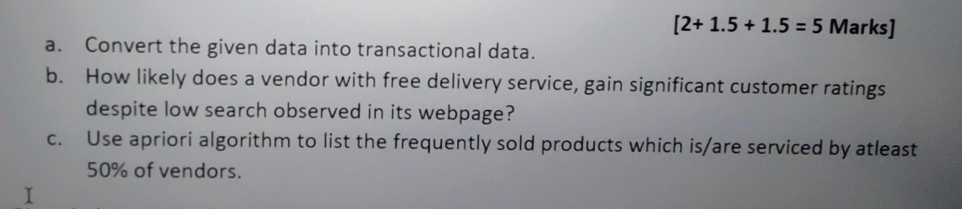 (2+ 1.5 +1.5 = 5 Marks a. Convert the given data