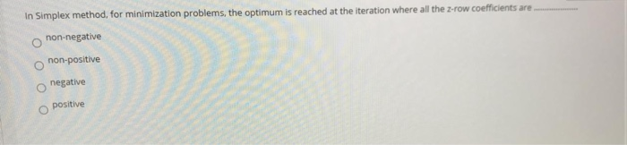 In Simplex method, for minimization problems, the