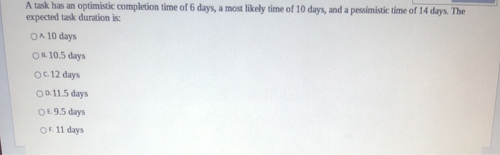 A task has an optimistic completion time of 6