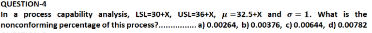 X=6 QUESTION-4 In a process capability analysis,