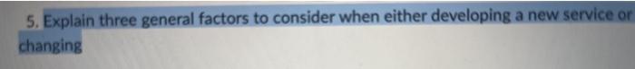 5. Explain three general factors to consider when