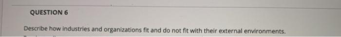 QUESTION 6 Describe how industries and