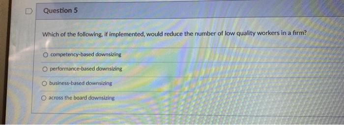 D Question 5 Which of the following, if