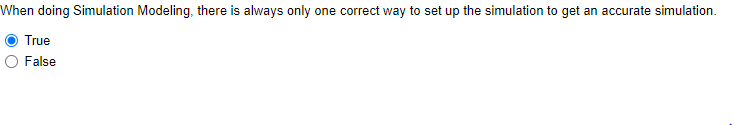When doing Simulation Modeling, there is always