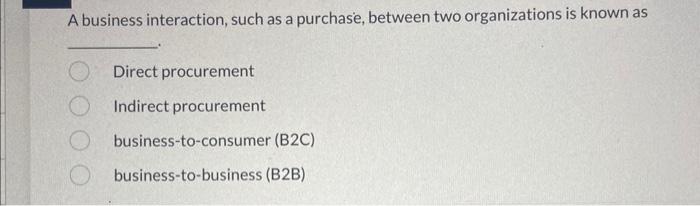 A business interaction, such as a purchase,